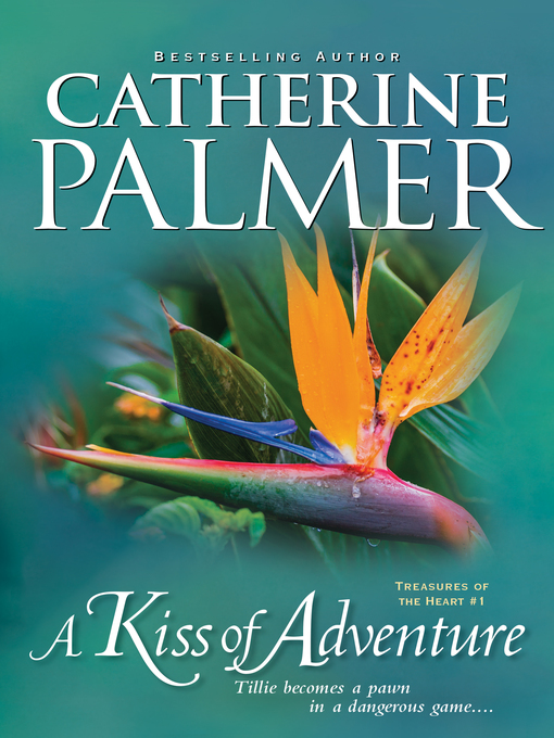 Title details for A Kiss of Adventure by Catherine Palmer - Wait list